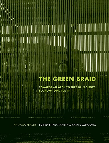 The Green Braid: Towards An Architecture of Ecology, Economy and Equity - Tanzer, K. (ed) et al