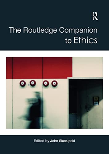 The Routledge Companion to Ethics (Routledge Philosophy Companions) - John Skorupski (editor)