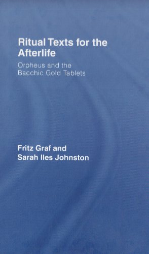 Ritual Texts for the Afterlife: Orpheus and the Bacchic Gold Tablets (9780415415507) by Graf, Fritz; Johnston, Sarah Iles