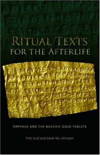 Beispielbild fr Ritual Texts for the Afterlife: Orpheus and the Bacchic Gold Tablets zum Verkauf von BooksRun