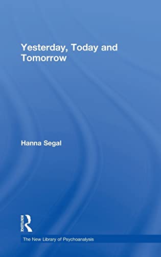9780415415736: Yesterday, Today and Tomorrow (The New Library of Psychoanalysis)