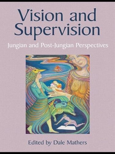 Beispielbild fr Vision and Supervision: Jungian and Post-Jungian Perspectives zum Verkauf von THE SAINT BOOKSTORE