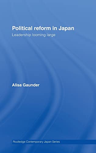 Beispielbild fr Political Reform in Japan: Leadership Looming Large (Routledge Contemporary Japan Series) zum Verkauf von Chiron Media