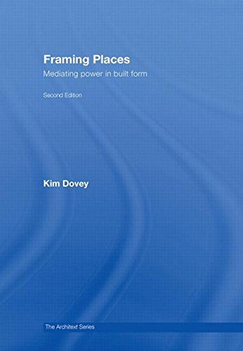 9780415416344: Framing Places: Mediating Power in Built Form: 5 (Architext)