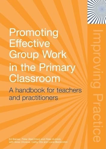 Stock image for Promoting Effective Group Work in the Primary Classroom : A Handbook for Teachers and Practitioners for sale by Better World Books Ltd