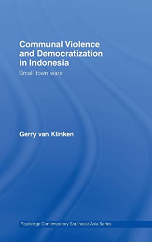 Beispielbild fr Communal Violence and Democratization in Indonesia: Small Town Wars (Routledge Contemporary Southeast Asia Series) zum Verkauf von WeBuyBooks