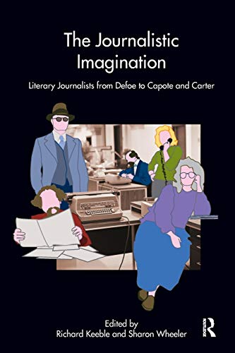 9780415417242: The Journalistic Imagination: Literary Journalists from Defoe to Capote and Carter