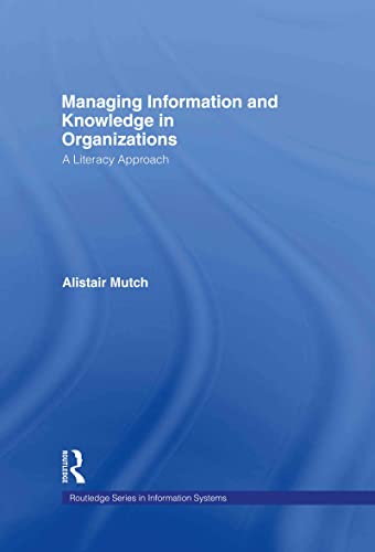 Stock image for Managing Information and Knowledge in Organizations: A Literacy Approach (Routledge Series in Information Systems) for sale by Chiron Media