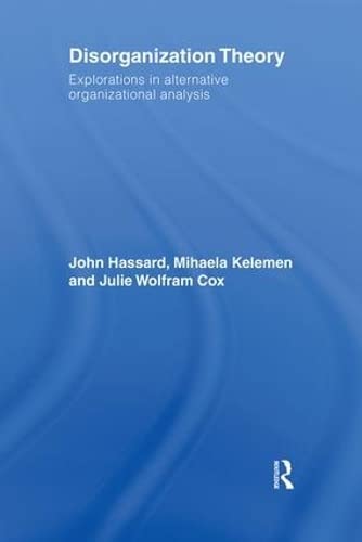 Beispielbild fr Disorganization Theory: Explorations in Alternative Organizational Analysis zum Verkauf von Chiron Media