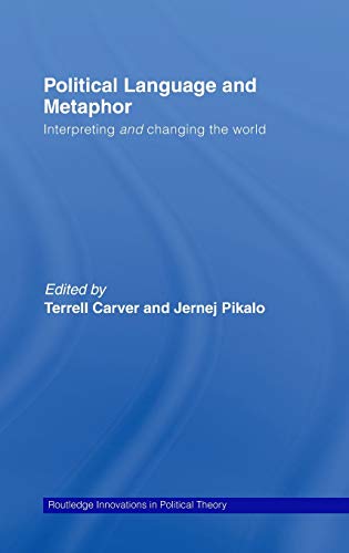 9780415417358: Political Language and Metaphor: Interpreting and changing the world (Routledge Innovations in Political Theory)