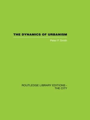 The Dynamics of Urbanism (9780415417389) by Smith, Peter F.