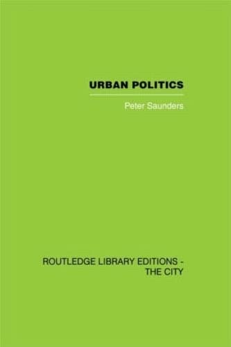 9780415417730: Urban Politics: A Sociological Interpretation (Routledge Library Editions: the City)