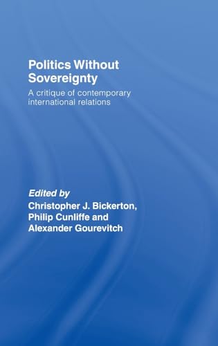 Stock image for Politics Without Sovereignty: A Critique of Contemporary International Relations for sale by Revaluation Books