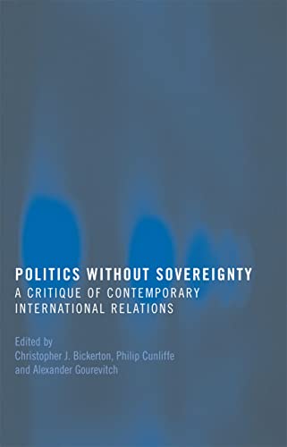 Imagen de archivo de Politics Without Sovereignty : A Critique of Contemporary International Relations a la venta por Blackwell's