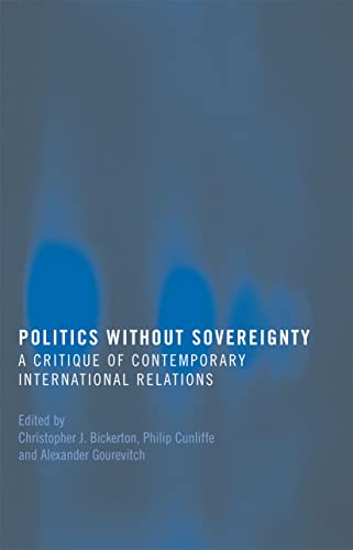 Stock image for Politics Without Sovereignty: A Critique of Contemporary International Relations for sale by Revaluation Books