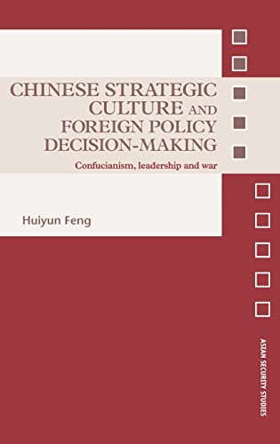 Stock image for Chinese Strategic Culture and Foreign Policy Decision-Making: Confucianism, Leadership and War (Asian Security Studies) for sale by Chiron Media