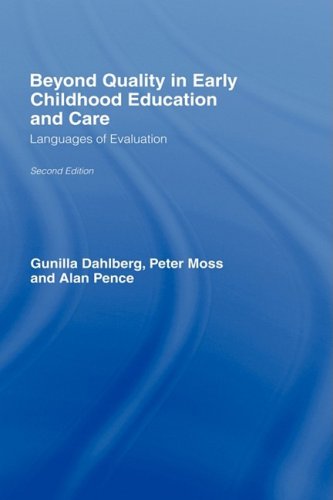 Beyond Quality in Early Childhood Education and Care: Languages of Evaluation (9780415418485) by Dahlberg, Gunilla; Moss, Peter; Pence, Alan