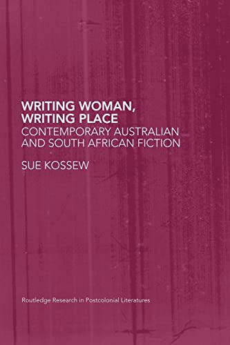 Beispielbild fr Writing Woman, Writing Place: Contemporary Australian and South African Fiction (Routledge Research in Postcolonial Literatures) zum Verkauf von Chiron Media