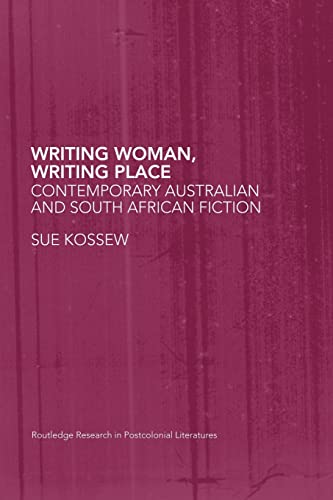 9780415418591: Writing Woman, Writing Place: Contemporary Australian and South African Fiction (Routledge Research in Postcolonial Literatures)