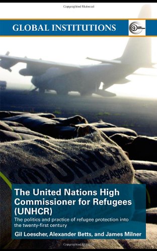 Imagen de archivo de The United Nations High Commissioner for Refugees (UNHCR): The Politics and Practice of Refugee Protection into the 21st Century (Global Institutions) a la venta por HPB-Red