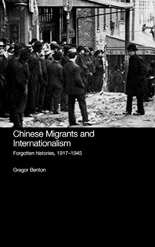 Beispielbild fr Chinese Migrants and Internationalism: Forgotten Histories, 19171945 (Chinese Worlds) zum Verkauf von Chiron Media