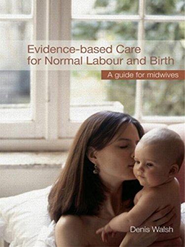 Stock image for Evidence-based Care for Normal Labour and Birth: A guide for midwives for sale by AwesomeBooks