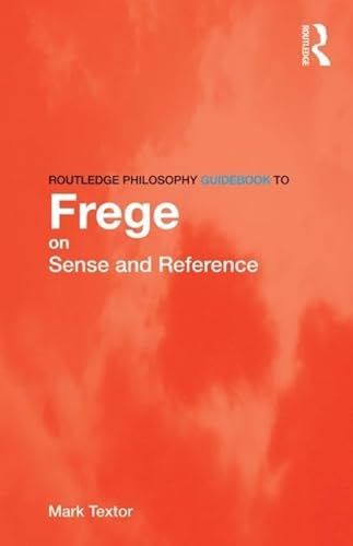 Beispielbild fr Routledge Philosophy Guidebook to Frege on Sense and Reference zum Verkauf von Blackwell's