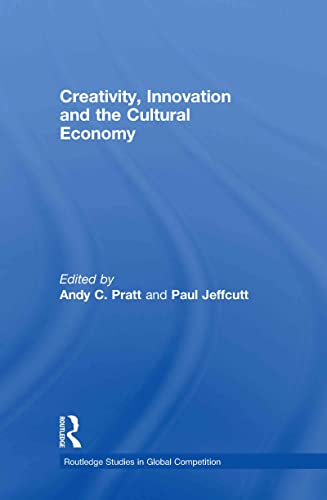 9780415419758: Creativity, Innovation and the Cultural Economy (Routledge Studies in Global Competition)