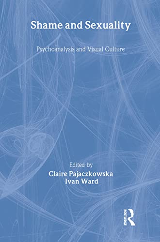 9780415420112: Shame and Sexuality: Psychoanalysis and Visual Culture