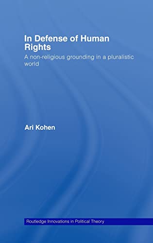 Stock image for In Defense of Human Rights: A Non-Religious Grounding in a Pluralistic World (Routledge Innovations in Political Theory) for sale by Chiron Media