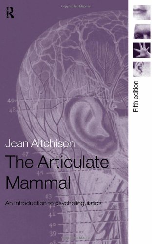 The Articulate Mammal: An Introduction to Psycholinguistics - Aitchison, J.