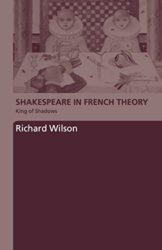 Imagen de archivo de Shakespeare in French Theory : King of Shadows a la venta por Blackwell's