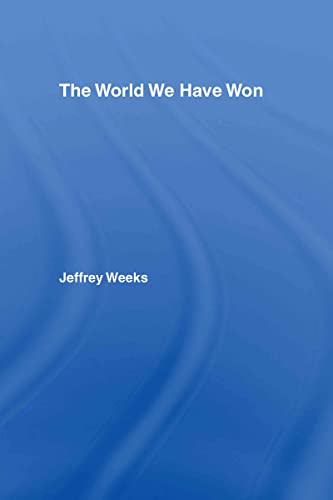 9780415422000: The World We Have Won: The Remaking of Erotic and Intimate Life