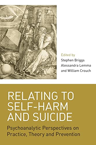 Imagen de archivo de Relating to Self-Harm and Suicide: Psychoanalytic Perspectives on Practice, Theory and Prevention a la venta por Chiron Media