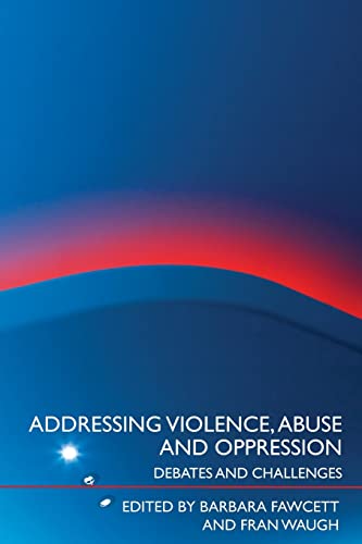 Beispielbild fr Addressing Violence, Abuse and Oppression: Debates and Challenges zum Verkauf von Blackwell's