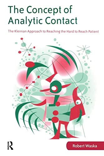Stock image for The Concept of Analytic Contact: The Kleinian Approach to Reaching the Hard to Reach Patient for sale by SecondSale