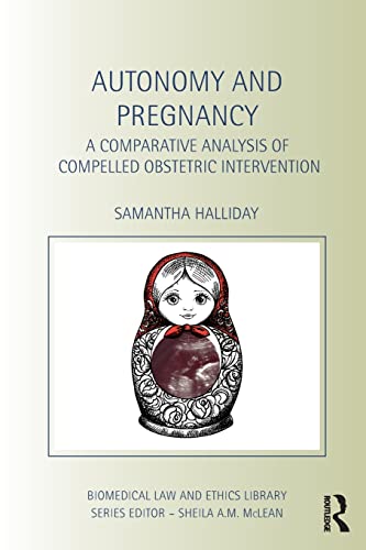 Stock image for Autonomy and Pregnancy: A Comparative Analysis of Compelled Obstetric Intervention for sale by THE SAINT BOOKSTORE