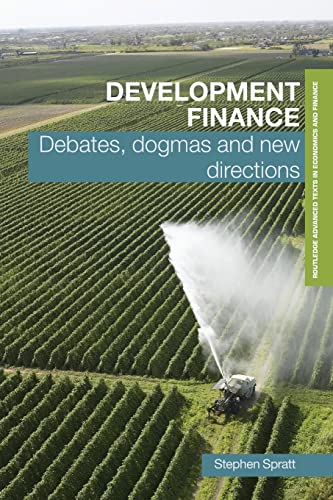 9780415423175: Development finance: Debates, Dogmas and New Directions (Routledge Textbooks in Development Economics)