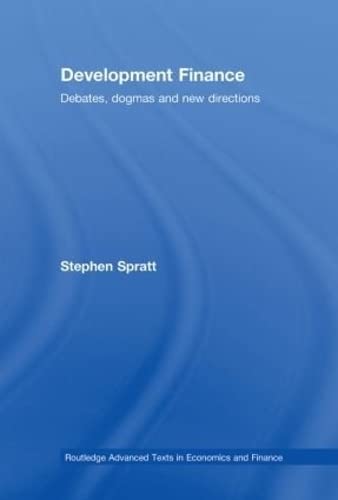 9780415423182: Development Finance: Debates, Dogmas and New Directions (Routledge Textbooks in Development Economics)