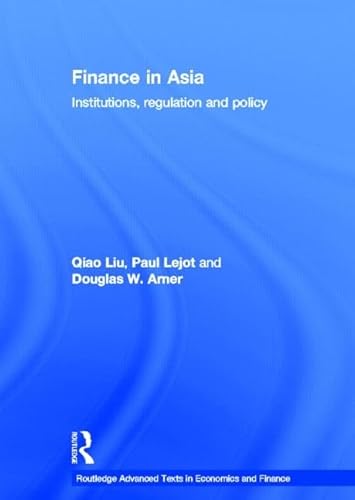 Imagen de archivo de Finance in Asia: Institutions, Regulation and Policy (Routledge Advanced Texts in Economics and Finance) a la venta por Chiron Media