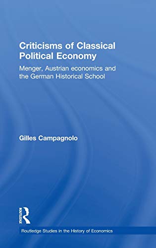 9780415423441: Criticisms of Classical Political Economy: Menger, Austrian Economics and the German Historical School: 103 (Routledge Studies in the History of Economics)