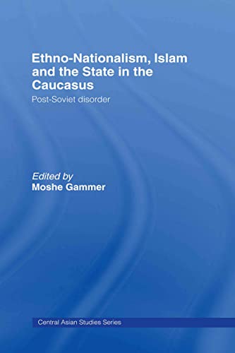 Stock image for Ethno-Nationalism, Islam and the State in the Caucasus: Post-Soviet Disorder (Central Asian Studies) for sale by Chiron Media