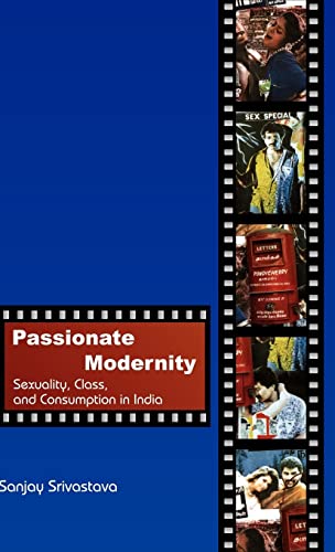 Imagen de archivo de Passionate Modernity : Sexuality, Class, and Consumption in India a la venta por Blackwell's