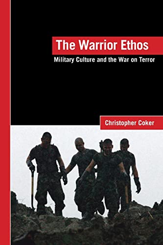 The warrior ethos (LSE International Studies Series) (9780415424523) by Coker, Christopher