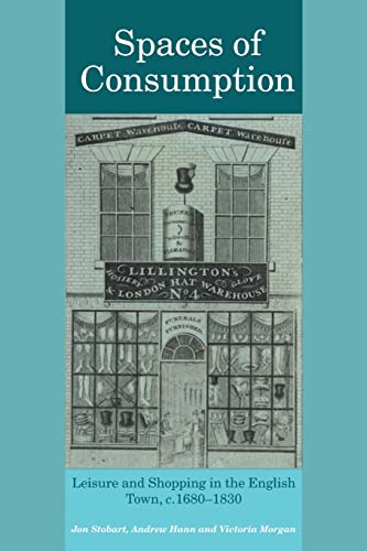 Spaces of Consumption: Leisure and shopping in the English Town, C.1680-1830