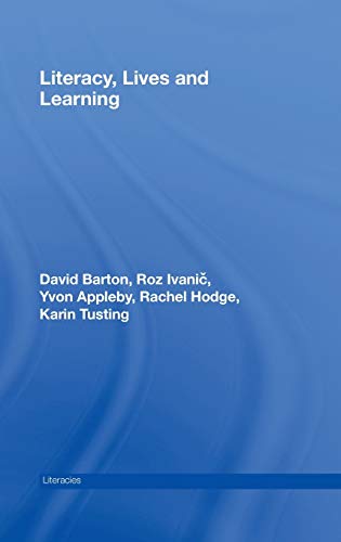 Literacy, Lives and Learning (Literacies) (9780415424851) by Barton, David; Ivanic, Roz; Appleby, Yvon; Hodge, Rachel; Tusting, Karin