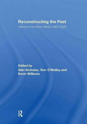 Beispielbild fr Reconstructing the Past: History in the Mass Media 18902005 zum Verkauf von Chiron Media