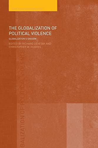 9780415425346: The Globalization of Political Violence: Globalization's Shadow (Warwick Studies in Globalisation) (Routledge Studies in Globalisation)