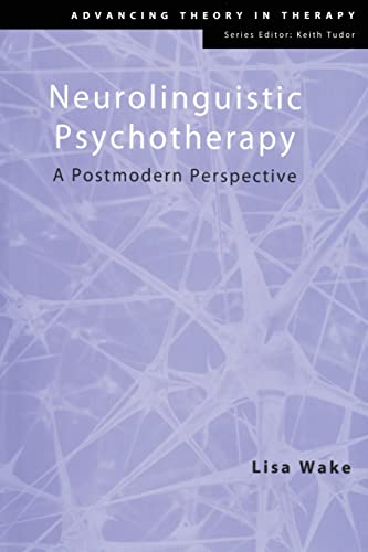Stock image for Neurolinguistic Psychotherapy: A Postmodern Perspective (Advancing Theory in Therapy) for sale by Chiron Media