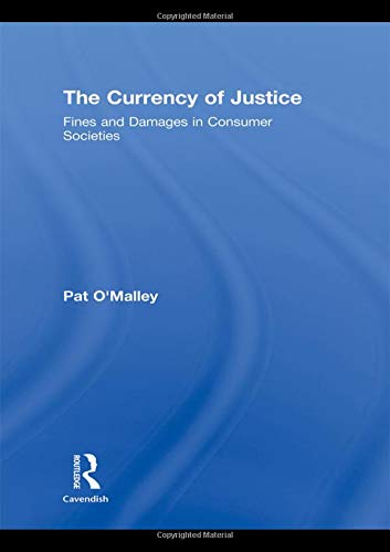 Stock image for The Currency of Justice: Fines and Damages in Consumer Societies (Critical Approaches to Law) for sale by Chiron Media